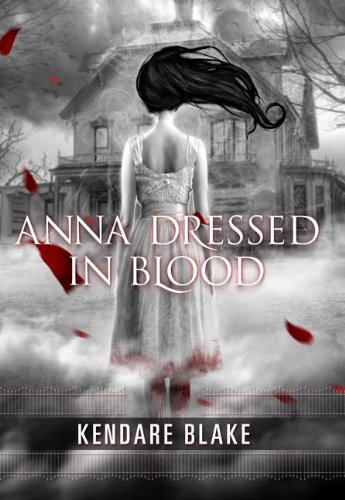 cover of anna dressed in blood by kendare blake, featuring a young woman in white with black hair standing in front of a spooky house