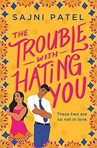 The Trouble With Hating You by Sajni Patel cover