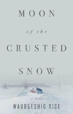 cover oc Moon of the Crusted Snow by Waubgeshig Rice, a painting of a snowed-in building surrounded by snow drifts