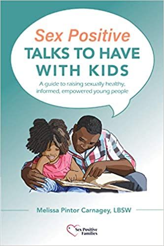 Sex Positive Talks to Have with Kids by Melissa Pintor Carnagey - Best Puberty Books