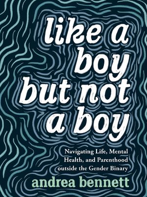 Like a Boy But Not a Boy by Andrea Bennett
