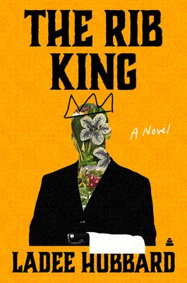 cover image of The Rib King by Ladee Hubbard, a yellow cover featuring the upper body of a person made of a collage wearing a black suit jacket with a crown scribbled over its head