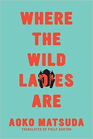 cover of Where the Wild Ladies Are by Aoko Matsuda; teal with a tiny black illustration of a frog and big red font