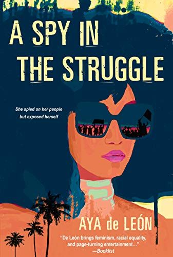 cover image of A Spy in the Struggle by Aya de Leon