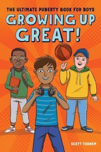 Growing Up Great by Scott Todnem - Best Puberty Books