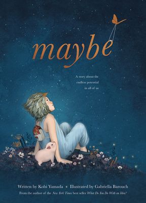 Maybe: A Story About the Endless Potential in All of Us cover