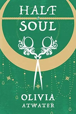 Cover of Half a Soul by Olivia Atwater