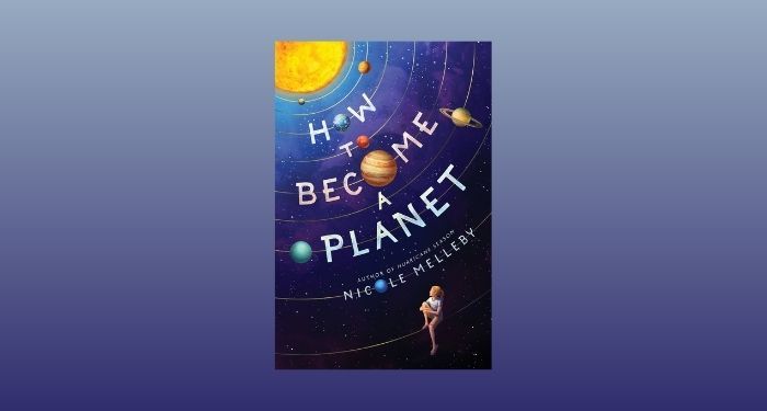 cover image of How to Become a Planet by Nicole Melleby