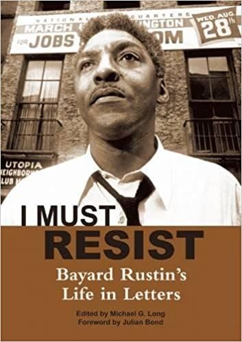 I Must Resist: Bayard Rustin's Life in Letters