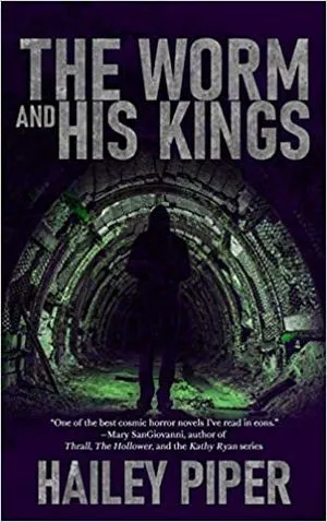 Cover of The Worm and His Kings by Hailey Piper