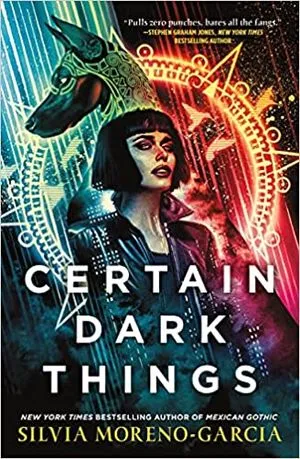 Cover of Certain Dark Things by Silvia Moreno-Garcia