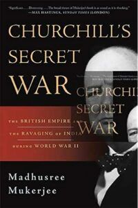 Book cover for Churchill's Secret War. The cover is black with a red banner showing the subtitle: The British Empire and the Ravaging of India during World War II". To the right is a black and qhite portrait of Churchill.