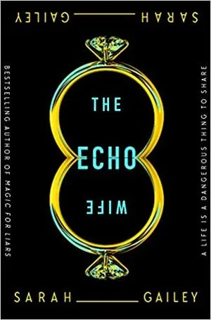 cover image of The Echo Wife by Sarah Gailey
