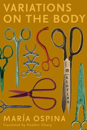 Variations on the Body by Maria Ospina, translated by Heather Cleary