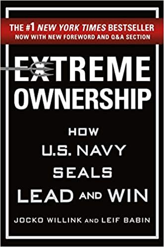 Extreme Ownership: How U.S. Navy SEALs Lead and Win