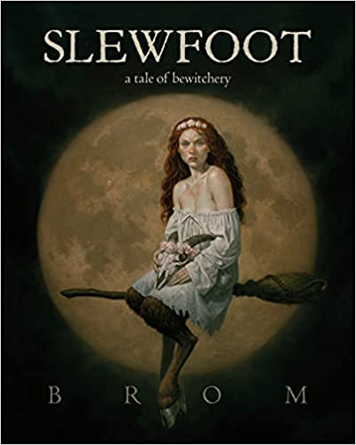 cover of Slewfoot by Brom, featuring a young woman with red hair in a white shift riding a broom in front of a full moon