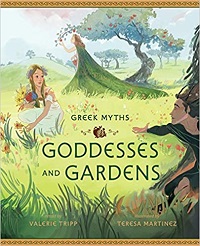 Cover of "Goddesses and Gardens" adapted by Valerie Tripp and Teresa Martinez