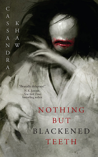 Nothing but Blackened Teeth by Cassandra Khaw book cover