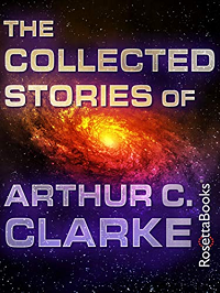 The Collected Stories of Arthur C. Clarke by Arthur C. Clarke