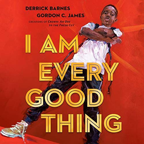 audiobook cover of I Am Every Good Thing by Derrick Barnes 