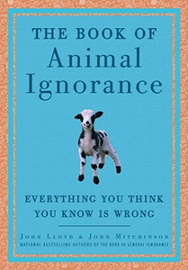 The Book of Animal Ignorance by John Lloyd and John Michinson book cover