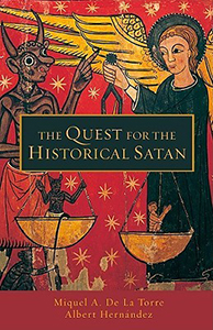 The Quest for the Historical Satan by Miguel De La Torre Albert Hernandez