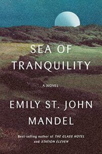 cover of Sea of Tranquility by Emily St John Mandel, image of a moon rising over a grassy field