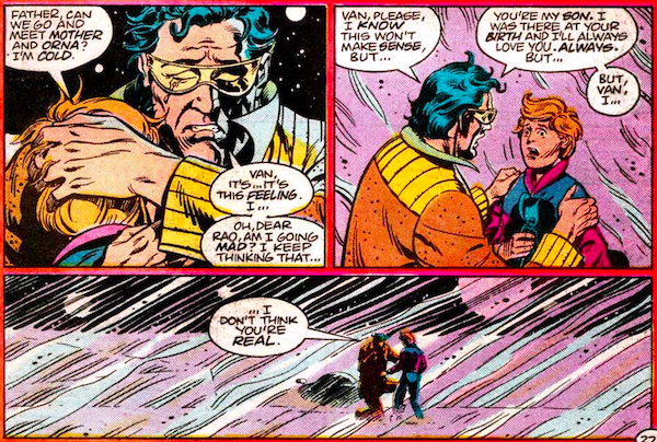 Three panels from Superman Annual #11.

Panel 1: Kal kneels on the ground, embracing his son and crying.

Van: Father, can we go and meet Mother and Orna? I'm cold.
Kal: Van, it's...it's this feeling. I...oh dear Rao, am I going mad? I keep thinking that...

Panel 2: Kal pulls back to look at Van, who looks frightened.

Kal: Van, please, I know this won't make sense but... You're my son. I was there at your birth and I'll always love you. Always. But...but Van, I...

Panel 3: The "camera" pulls back to show the Els as small figures in a snowy Kryptonian wasteland.

Kal: ...I don't think you're real.