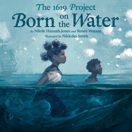 Cover of The 1619 Project: Born on the Water by Hannah-Jones