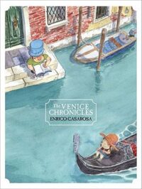 Cover of The Venice Chronicles by Enrico Casarosa