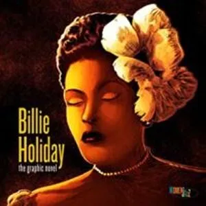 Cover of Billie Holiday: the graphic novel by Ebony Gilbert and David Calcano