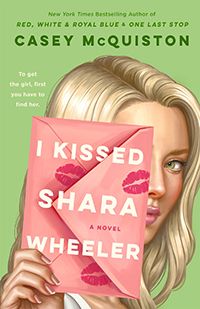 I Kissed Shara Wheeler by Casey McQuiston book cover