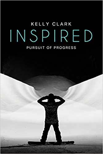 cover of Inspired: Pursuit of Progress Kelly Clark, black and white image of a snowboarder about to head down a steep incline