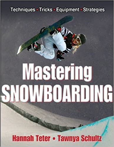 cover of Mastering Snowboarding by Hannah Teter and Tawnya Schultz; photo of woman snowboarder with long blonde hair in mid-air