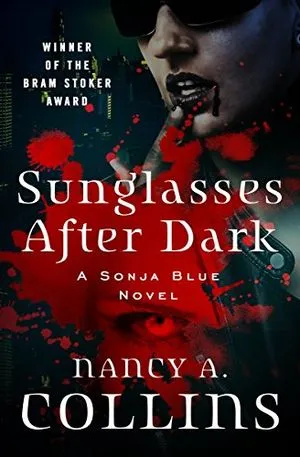 cover of Sunglasses After Dark by Nancy A. Collins, featuring face of vampire in sunglasses and black lipstick in the upper right corner and a big splash of red blood in the center