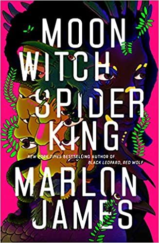 cover of Moon Witch, Spider King (The Dark Star Trilogy) by Marlon James, illustration in pinks, greens, and purples of a dragon-y panther monster man