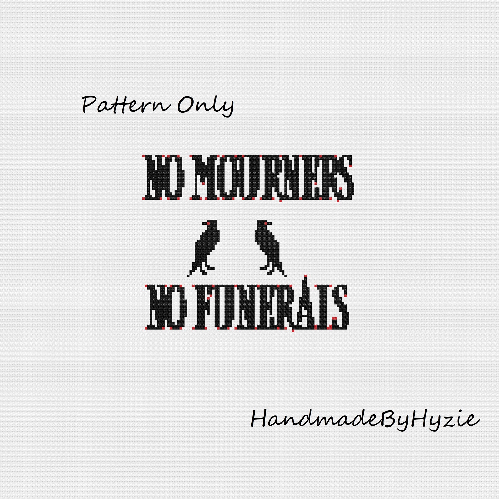 Cross stitch in black and red that reads "No mourners, no funerals" with two crows.