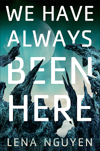 We Have Always Been Here by Lena Nguyen book cover