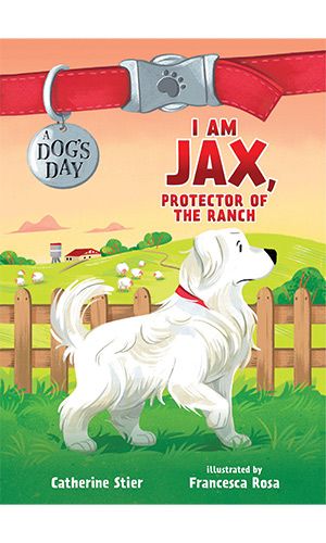Book cover of I Am Jax, Protector of the Ranch by Catherine Stier, illustrated by Francesca Rosa