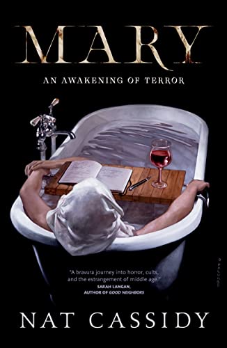 cover of Mary: An Awakening of Terror by Nat Cassidy; photo of woman with towel around head sitting in a bath of bloody water with a book and a glass of wine