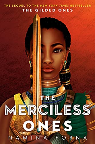 cover of The Merciless Ones by Namina Forna, illustration of a young Black woman in African garb, holding a gold sword