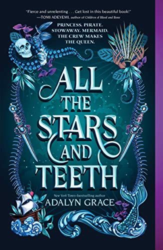 cover of All the Stars and Teeth by Adalyn Grace' fish skeleton border around the title with a boat, a skull, and a mermaid tale