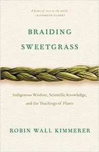 A graphic of the cover of Braiding Sweetgrass: Indigenous Wisdom, Scientific Knowledge and the Teachings of Plants by Robin Wall Kimmerer