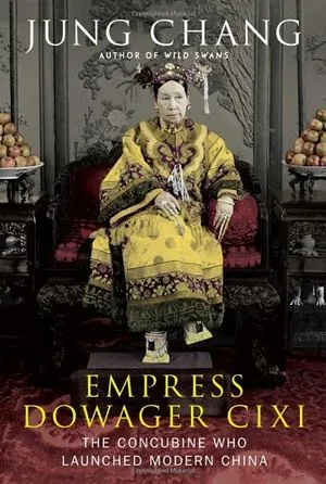 Book cover of Empress Dowager Cixi: The Concubine Who Launched Modern China by Jung Chang