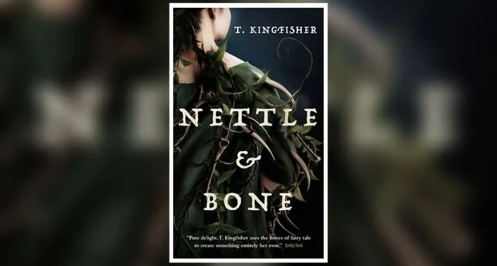 Book cover for Nettle & Bone by T. Kingfisher