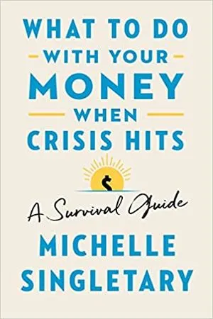 Cover for What To Do With Your Money When Crisis Hits: A Survival Guide