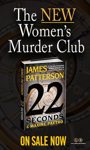 a graphic reading The NEW Women's Murder Club On Sale Now with a photo of the book 22 Seconds by James Patterson