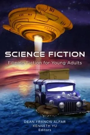 Cover of Science Fiction: Filipino Fiction for Young Adults by Dean Francis Alfar and Kenneth Yu