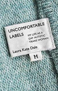 A graphic of the cover of Uncomfortable Labels: My Life as a Gay Autistic Trans Woman
