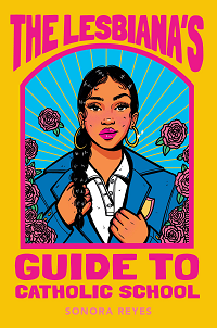 The Lesbiana's Guide to Catholic School by Sonora Reyes book cover